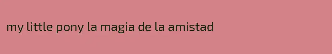 my little pony la magia de la amistad 